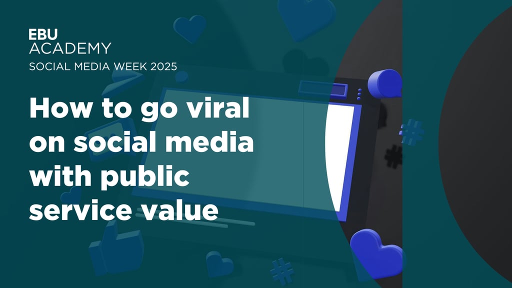 Social Media Week 2025 - How to go Viral on Social Media with Public Service Value